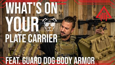 Plate Carrier Setups feat. Guard Dog Body Armor