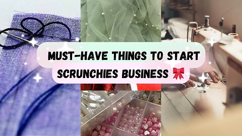 Must-Have Things to Start a Scrunchie Business Today 💝