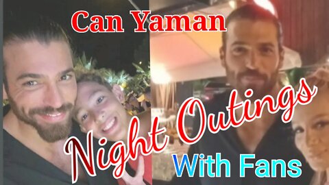Can Yaman Night Out July 2022