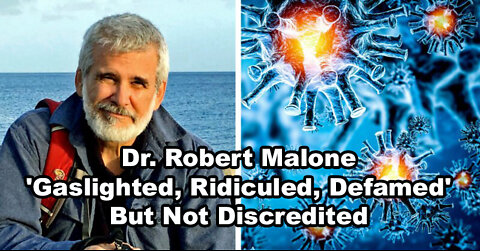Dr. Robert Malone: 'Gaslighted, Ridiculed, Defamed' - But Not Discredited