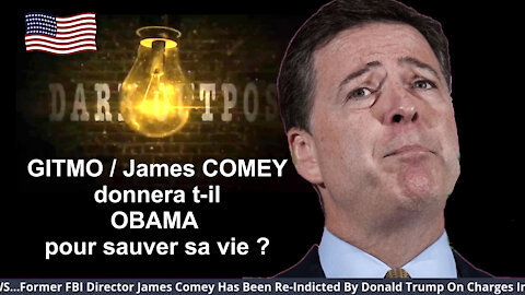 USA/GITMO. James COMEY ex-directeur du FBI donnera-t-il OBAMA pour sauver sa vie ? (Hd 720)