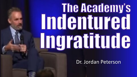 Jordan Peterson (3:25) Indentured Ingratitude and the Individual