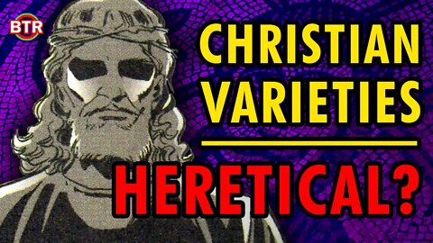 Are Christian Varieties Heretical? Ft. @InspiringPhilosophy & Gnostic Informant