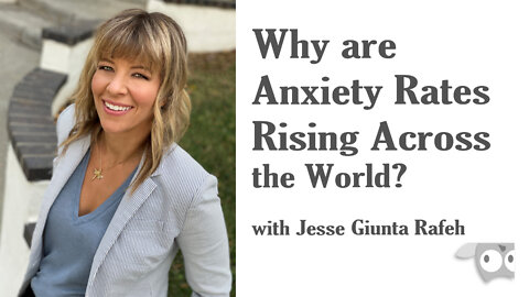 Why are anxiety rates rising across the world with Jesse Giunta Rafeh