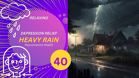 "40 mins of Heavy Downpour Sounds for Deep Sleep and Relaxation" Rejuvenation Anxiety Relief Zen