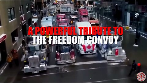 Must Watch: 🍁A Powerful Tribute To The Freedom Convoy