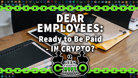 Dear Employees: Ready to Be Paid - In CRYPTO?