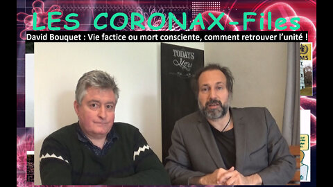 David Bouquet : Vie factice ou mort consciente, comment retrouver l’unité ! Les CoronaX-Files