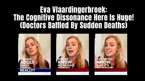 Eva Vlaardingerbroek: The Cognitive Dissonance Here Is Huge! (Doctors Baffled By Sudden Deaths)