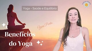 Benefícios do Yoga - Saúde, Bem Estar e Expansão de Consciência