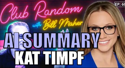 Kat Timpf | Club Random with Bill Maher | AI Summary | The Pod Slice