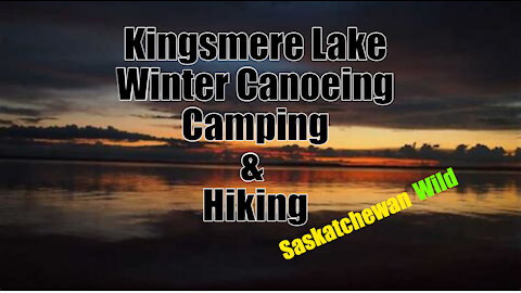 Kingsmere Lake - Ep.1 - Winter Camping, Canoeing, Wildlife