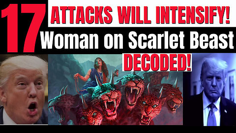 17 - Attacks will Intensify - Woman on the Scarlet Beast Rev