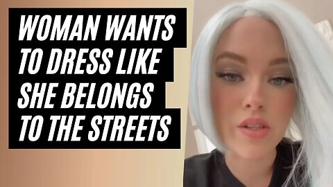 Woman Wants Her Boyfriend To Let Her Dress Like She Belongs To The Streets. Why Men Don't Commit