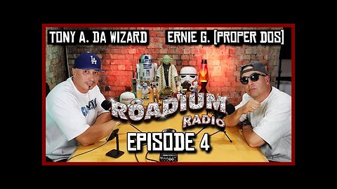 ERNIE G. (PROPER DOS) - EPISODE 4 - ROADIUM RADIO - TONY VISION - HOSTED BY TONY A. DA WIZARD