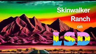 Skinwalker Ranch on LSD