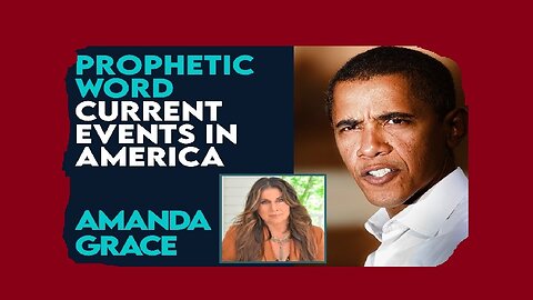 Amanda Grace HUGE INTEL: Powerful Current Events Prophecy!