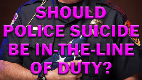 Should Police Suicide Be In-The-Line Of Duty? LEO Round Table S07E17e