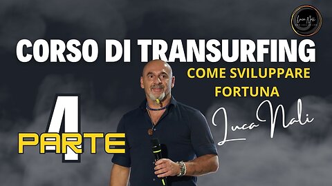 4 CORSO DI TRANSURFING - Come sviluppare fortuna - Luca Nali