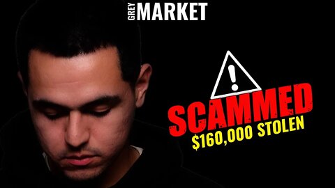 We lost $160,000 to a Scammer | GREY MARKET S2:E11