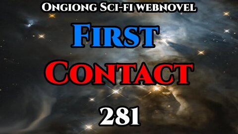 Legal Sci-Fi Audiobook - First Contact Ch.281 (HFY Webnovel Narration )