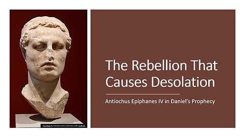 Rebellion That Causes Desolation - Antiochus Epiphanes Great Abomination