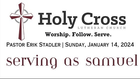 1/14/2024 | Serving as Samuel | Holy Cross Lutheran Church | Midland, TX