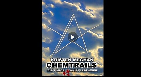 Kristen Megan Ex Air Force Exposes Deadly Geo-Engineering Chemtrails