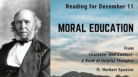 Moral Education I: Day 343 reading from "Character And Conduct" - December 11