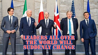 LEADERS ALL OVER THIS WORLD WILL SUDDENLY CHANGE