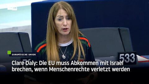 Clare Daly: Die EU muss Abkommen mit Israel brechen, wenn Menschenrechte verletzt werden