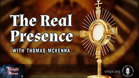 27 Feb 23, Knight Moves: The Real Presence with Thomas McKenna