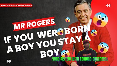 Mr. Rogers If you Were Born A Boy You Stay A Boy