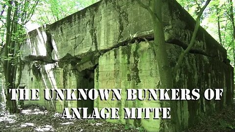 THE UNKNOWN BUNKERS OF ANLAGE MITTE - WHY?