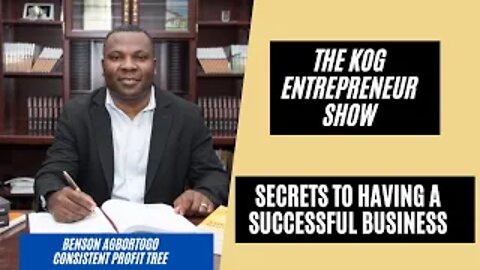 Consistent Profit Tree Founder Benson Agbortogo Interview - The KOG Entrepreneur Show - Ep. 72