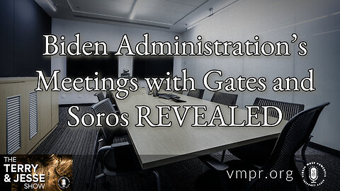 31 May 23, The Terry & Jesse Show: Biden Administration’s Meetings with Gates and Soros Revealed