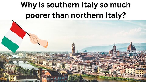Why is southern Italy so much poorer than northern Italy, and why it will remain that way.