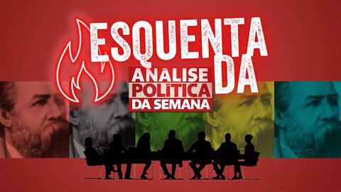 As incríveis aventuras de Boulos e Cia. - ESQUENTA da Análise Política da Semana - 13/11/21