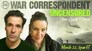 WAR CORRESPONDENT: MARCH 22, UPDATES & ANALYSIS WITH JEAN-CLAUDE & JANINE