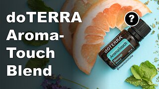 doTERRA AromaTouch Oil Blend Benefits and Uses