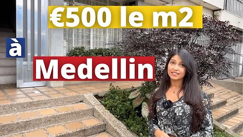 Acheter une maison à €500 le m2 à Medellin en Colombie - une étude de cas