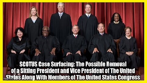 SCOTUS Case Surfacing: The Possible Removal of a Sitting President and Vice President of The United States!