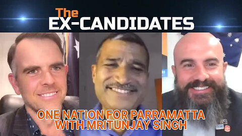 Mritunjay Singh Interview – One Nation for Parramatta – ExCandidates Ep40