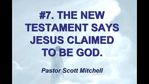 The NT Says Jesus Claimed to be God, (updated) Pastor Scott Mitchell