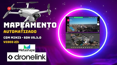 DRONELINK e METASHAPE Agisoft VÍDEO 2/3 - Mapeamento 3D com #mini3 SDK v5.3.0 #dji