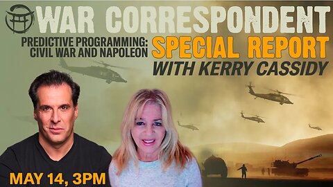 WAR CORRESPONDENT SPECIAL REPORT with KERRY CASSIDY & JEAN-CLAUDE - MAY 14