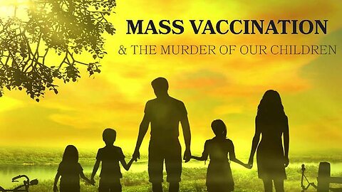 MASS INJECTION ("VACCINATION") & THE MURDER OF OUR CHILDREN