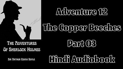 The Copper Beeches (Part 03) || The Adventures of Sherlock Holmes by Sir Arthur Conan Doyle