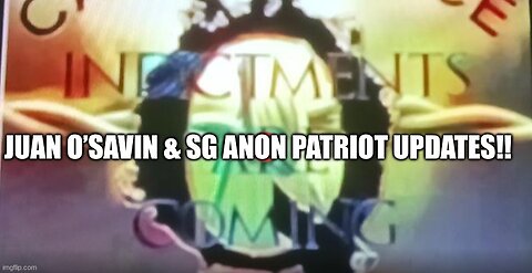 Juan O’Savin & SG Anon Patriot Updates!!