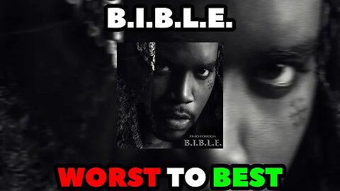 Fivio Foreign - B.I.B.L.E RANKED (WORST TO BEST)